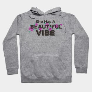 SHE HAS A BEAUTIFUL VIBE Hoodie